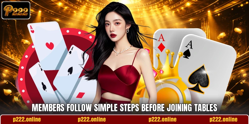 Members follow simple steps before joining tables
