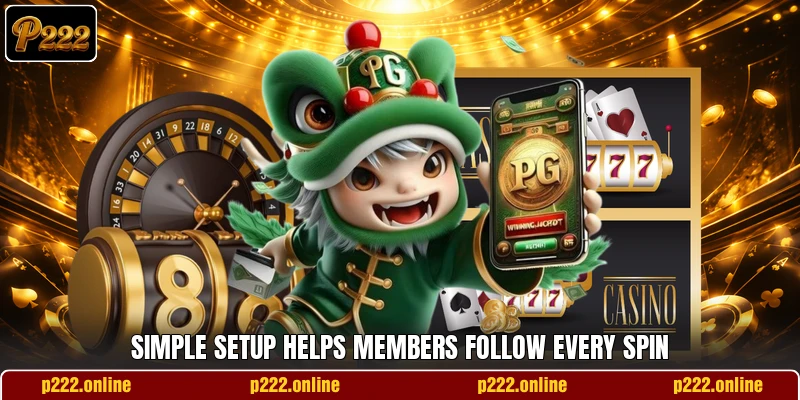 Simple setup helps members follow every spin